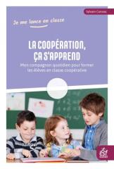 La coopération, ça s'apprend - Mon compagnon quotidien pour former les élèves en classe coopérative